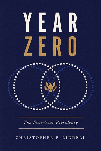Year Zero: The Five-Year Presidency.