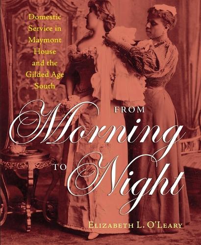 From Morning to Night: Domestic Service in Maymont House and the Gilded Age South.