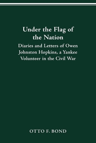 Under the Flag of the Nation: Diaries and Letters of a Yankee Volunteer in the Civil War. New edition