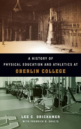 A History of Physical Education and Athletics at Oberlin College.