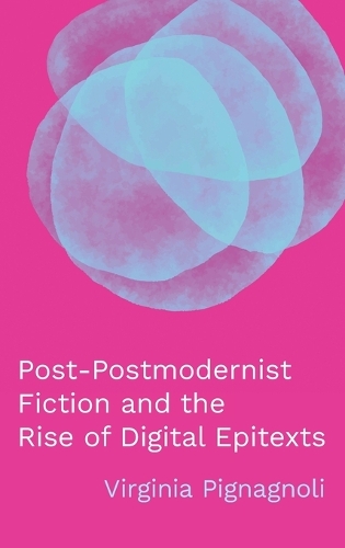 Post-Postmodernist Fiction and the Rise of Digital Epitexts.