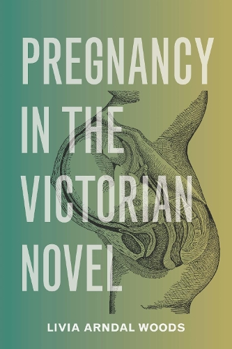 Pregnancy in the Victorian Novel.