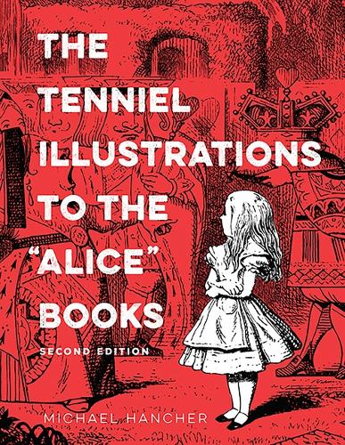 The Tenniel Illustrations to the "Alice" Books, 2nd Edition.