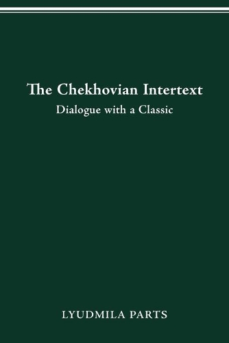 The Chekhovian Intertext: Dialogue with a Classic.