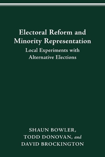 Electoral Reform and Minority Representation: Local Experiments with Alternative Elections.