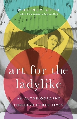 Art for the Ladylike: An Autobiography through Other Lives.