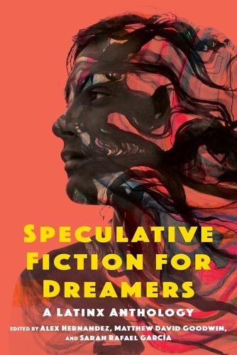 Speculative Fiction for Dreamers: A Latinx Anthology.