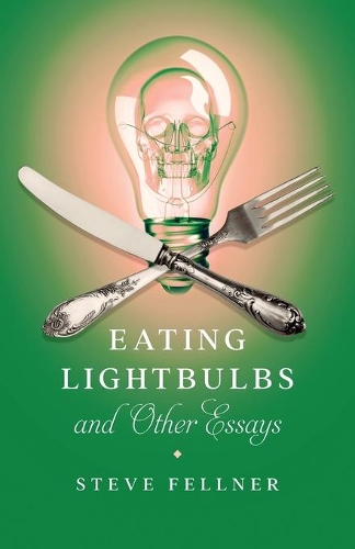 Eating Lightbulbs and Other Essays.