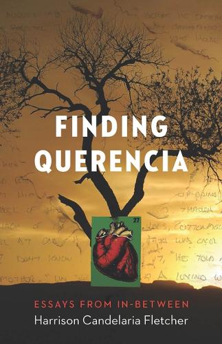 Finding Querencia: Essays from In-Between.