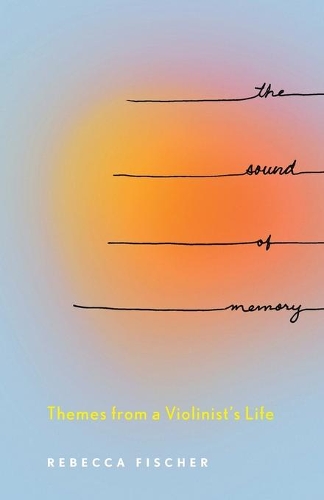 The Sound of Memory: Themes from a Violinist's Life.