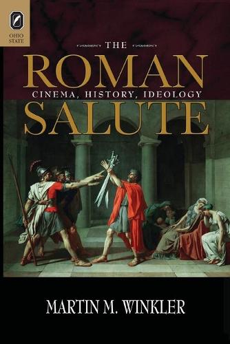 The Roman Salute: Cinema, History, Ideology.