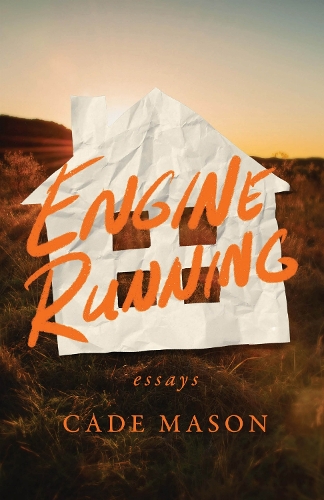 Engine Running: Essays.