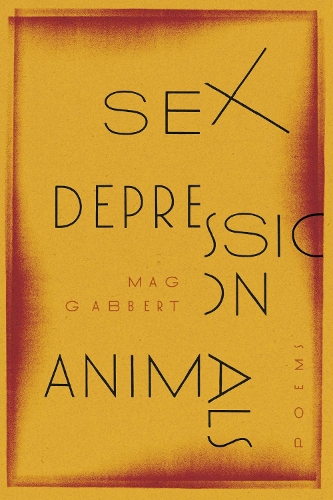 Sex Depression Animals: Poems.