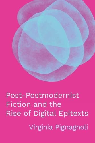 Post-Postmodernist Fiction and the Rise of Digital Epitexts.