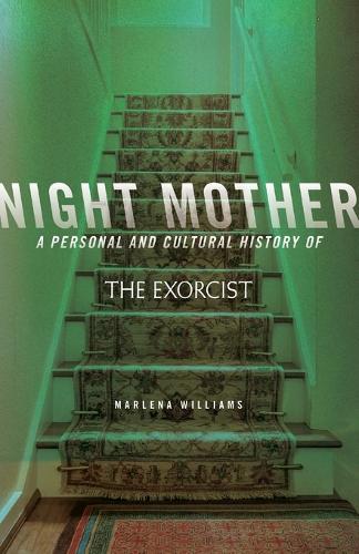 Night Mother: A Personal and Cultural History of The Exorcist.