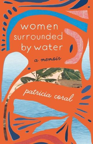 Women Surrounded by Water: A Memoir.