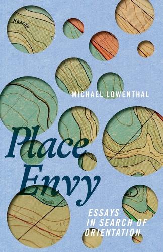 Place Envy: Essays in Search of Orientation.