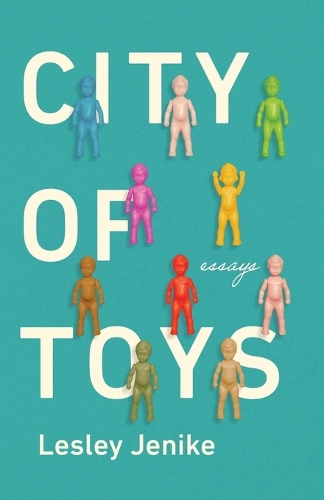 City of Toys: Essays.
