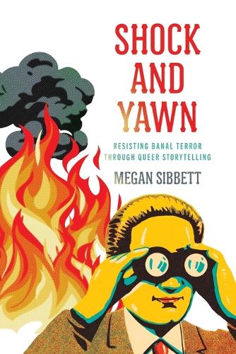 Shock and Yawn: Resisting Banal Terror Through Queer Storytelling.