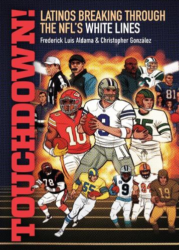 Touchdown!: Latinos Breaking Through the Nfl's White Lines.