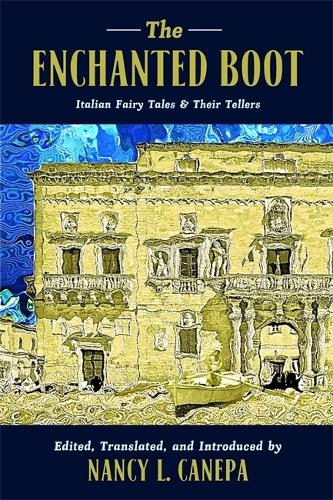The Enchanted Boot: Italian Fairy Tales & Their Tellers.