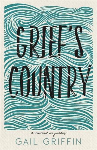 Grief's Country: A Memoir in Pieces.