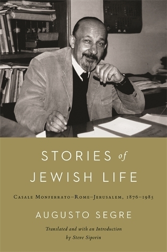 Stories of Jewish Life: Casale Monferrato-Rome-Jerusalem, 1876-1985.