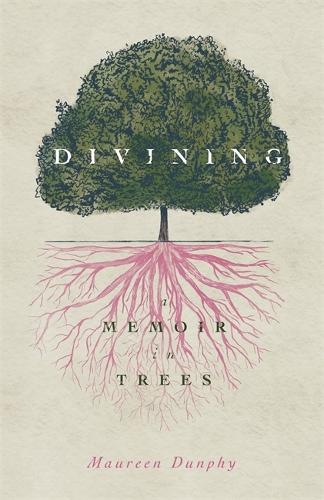 Divining, a Memoir in Trees.