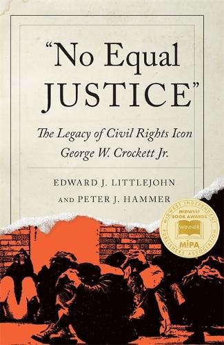 No Equal Justice: The Legacy of Civil Rights Icon George W. Crockett Jr..