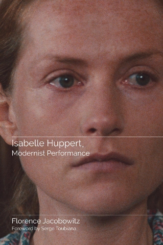 Isabelle Huppert, Modernist Performance.