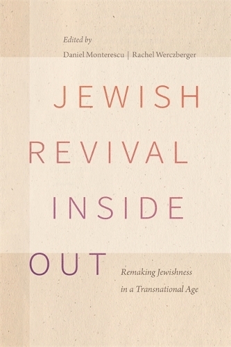 Jewish Revival Inside Out: Remaking Jewishness in a Transnational Age.