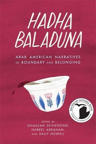 Hadha Baladuna: Arab American Narratives of Boundary and Belonging.