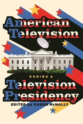 American Television during a Television Presidency.