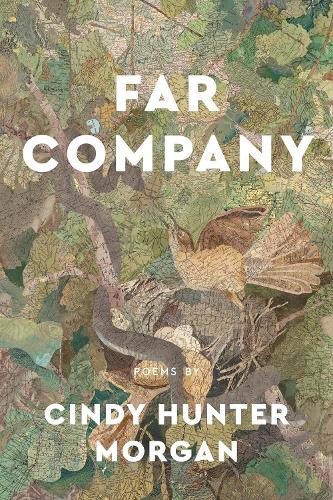 Far Company: Poems by Cindy Hunter Morgan.
