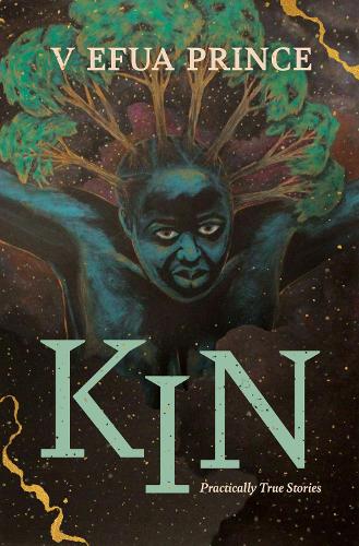 Kin: Practically True Stories.