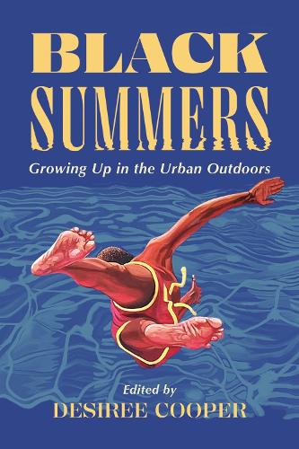 Black Summers: Growing Up in the Urban Outdoors.