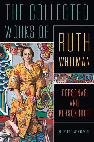 The Collected Works of Ruth Whitman: Personas and Personhood.