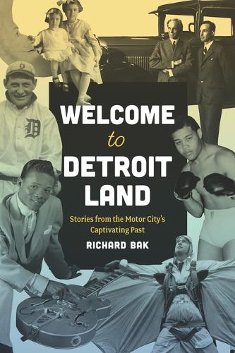 Welcome to Detroitland: Stories from the Motor City's Captivating Past.