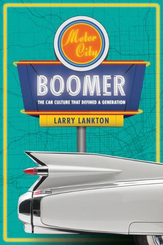 Motor City Boomer: The Car Culture That Defined a Generation.