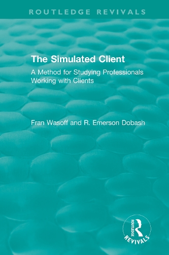 The Simulated Client (1996): A Method for Studying Professionals Working with Clients.