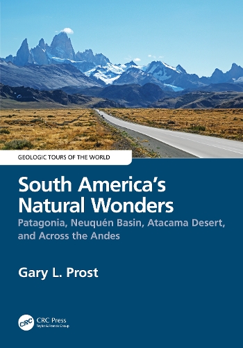 South America's Natural Wonders: Patagonia, Neuquen Basin, Atacama Desert, and Across the Andes.