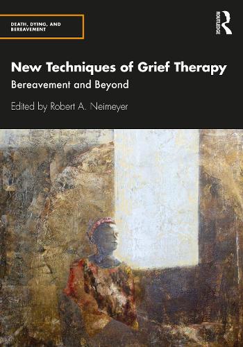 New Techniques of Grief Therapy: Bereavement and Beyond.