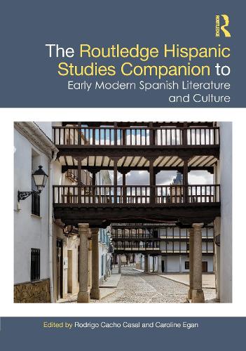 The Routledge Hispanic Studies Companion to Early Modern Spanish Literature and Culture.