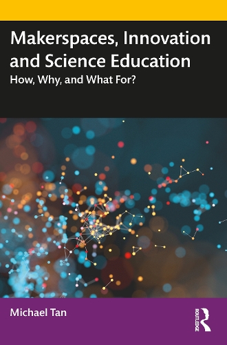 Makerspaces, Innovation and Science Education: How, Why, and What For?.