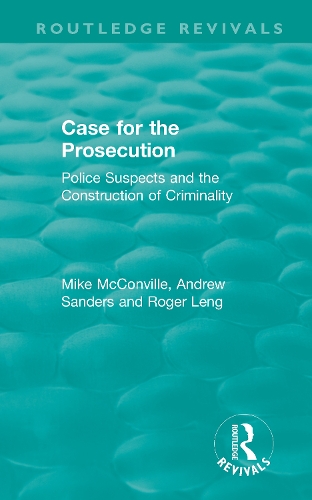 Routledge Revivals: Case for the Prosecution (1991): Police Suspects and the Construction of Criminality.
