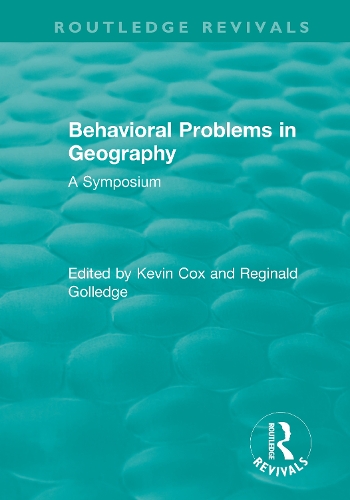 Routledge Revivals: Behavioral Problems in Geography (1969): A Symposium.