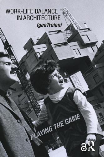 Work-Life Balance in Architecture: Playing the Game.