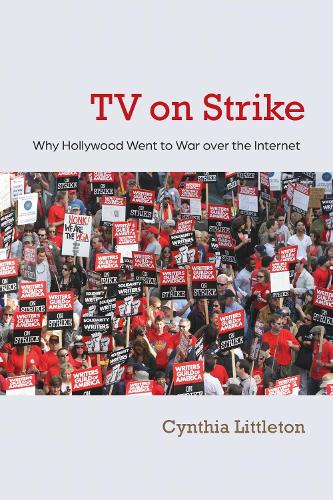 TV on Strike: Why Hollywood Went to War Over the Internet.