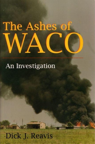 The Ashes of Waco: An Investigation.