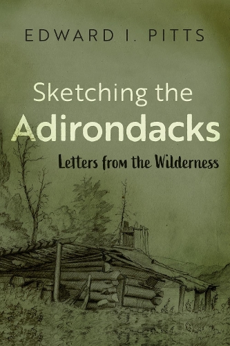Sketching the Adirondacks: Letters from the Wilderness.
